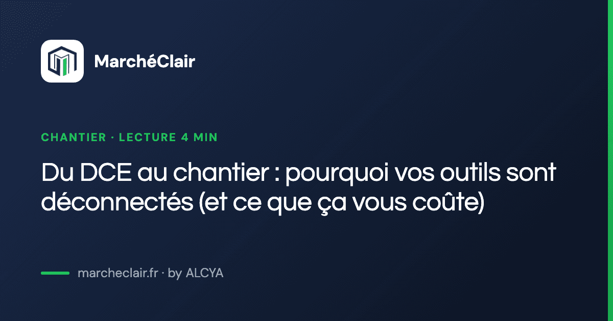 Du DCE au chantier : pourquoi vos outils sont déconnectés (et ce que ça vous coûte)